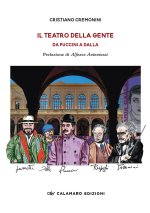 teatro della gente. Da Puccini a Dalla. Persone, eventi e storie del primo Teatro pubblico d’Italia. Dalla fine dell’Ottocento al Duemila