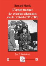 L’épopée tragique des aviatrices allemandes sous le IIIe Reich (1933-1945) - tome 3