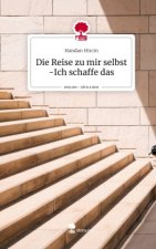 Die Reise zu mir selbst -Ich schaffe das. Life is a Story - story.one