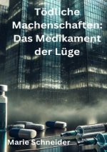 Tödliche Machenschaften: Das Medikament der Lüge