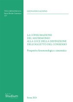 consumazione del matrimonio alla luce della definizione dell'oggetto del consenso. Prospettiva fenomenologica e sistematica