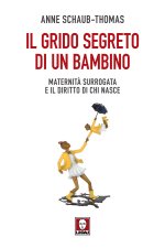 grido segreto di un bambino. Maternità surrogata e il diritto di chi nasce