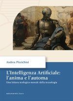 intelligenza artificiale: l'anima e l'automa. Una letture teologico-morale della tecnologia