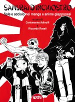 Samurai d'inchiostro. Sole e acciaio nei manga e anime giapponesi