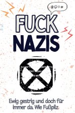 Fuck Nazis - Eine Abrechnung - das große Wutbuch. Schimpfen, Ärgern, Aufregen!