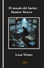 El mundo del hacker Shadow Weaver