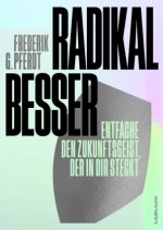 Radikal besser.