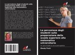 La percezione degli studenti sulla preparazione della scuola superiore alla matematica universitaria