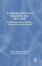 Xi Jinping's Quest for a Sinocentric Asia, 2013-2024
