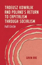 Tadeusz Kowalik and Poland's Return from Socialism to Capitalism