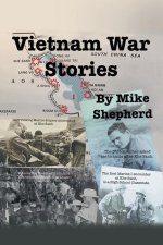 Vietnam War Stories by Air Force reporter Mike Shepherd