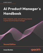 AI Product Manager's Handbook - Second Edition