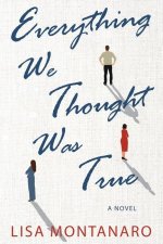 Everything We Thought Was True