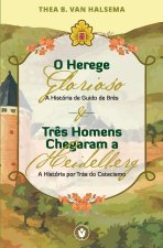 O Herege Glorioso & Tr?s Homens Chegaram a Heidelberg