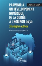 Parvenir ? un développement numérique de la Guinée ? l?horizon 2030