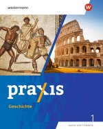 Praxis Geschichte 1. Schulbuch. Für Baden-Württemberg