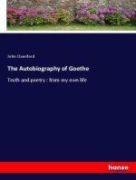 The Autobiography of Goethe