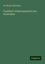 Frankfurt's Schmerzensschrei und Verwandtes