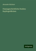 Finanzgeschichtliche Studien: Kupfergeldkrisen