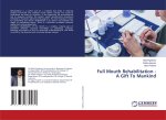Full Mouth Rehabilitation - A Gift To Mankind