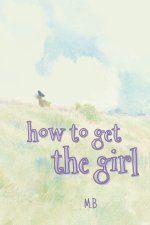 How To Get the Girl