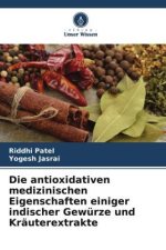 Die antioxidativen medizinischen Eigenschaften einiger indischer Gewürze und Kräuterextrakte