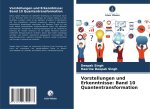 Vorstellungen und Erkenntnisse: Band 10 Quantentransformation
