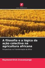 A filosofia e a lógica da aç?o colectiva na agricultura africana