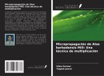 Micropropagación de Aloe barbadensis Mill: Una técnica de multiplicación