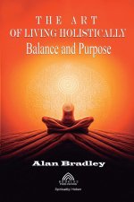 The Art of Living Holistically - Balance and Purpose