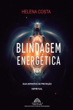 Blindagem Energética - Guia Definitivo de Proteç?o Espiritual