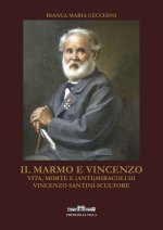 marmo e Vincenzo. Vita, morte e (anti)miracoli di Vincenzo Santini scultore