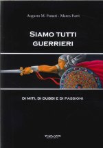 Siamo tutti guerrieri. Di miti, di dubbi e di passioni