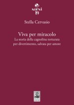 Viva per miracolo. La storia della cagnolina torturata per divertimento, salvata per amore