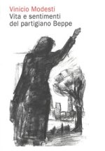 Vinicio Modesti. Vita e sentimenti del partigiano Beppe