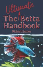 The Ultimate Betta Handbook