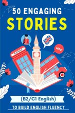 50 Engaging Stories to Build English Fluency (B2/C1 English)