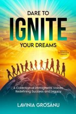 Dare To Ignite Your Dreams