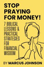 Stop Praying for Money!