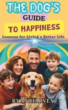 The Dog's Guide to Happiness