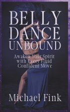 Belly Dance Unbound