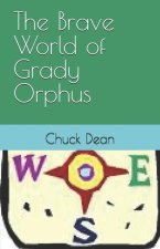 The Brave World of Grady Orphus