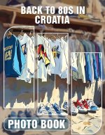 Back to 80s in Croatia Photo Book