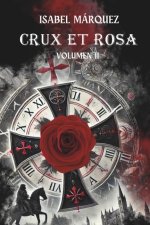 Crux Et Rosa (Trilogía Magdala tempus fugit. Vol II)