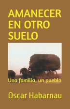 Amanecer En Otro Suelo