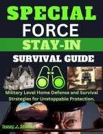 Special Forces Stay-In Survival Guide