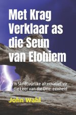 Met Krag Verklaar as die Seun van Elohiem