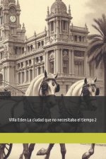 Villa Eden la ciudad que no necesitaba el tiempo 2