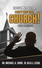 Excuse Me, Pastor, I Don't Want Your Church!
