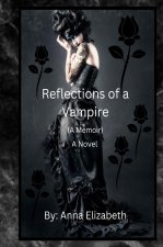 Reflections of a Vampire (A Memoir) A Novel